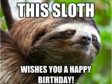 Sloth Happy Birthday Meme Happy Birthday Sloth Memes Quickmeme