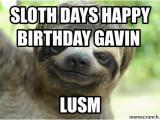 Sloth Happy Birthday Meme Sloth Days Happy Birthday Gavin