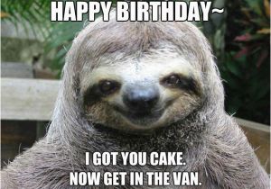 Sloth Happy Birthday Meme This Sloth Wishes You A Happy Birthday Happy Birthday