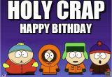 South Park Happy Birthday Meme south Park Birthday Holy Crap On Memegen