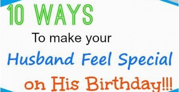 Special 40th Birthday Present for Husband 10 Ways to Make Your Husband Feel Special On His Birthday