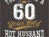 Special 60th Birthday Gifts for Husband Quot Funny Husband Meaning 60th Birthday 60 Years Old Quot Unisex