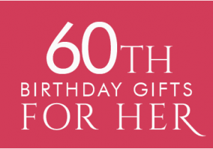 Special Gifts for Her 60th Birthday 60th Birthday Gifts at Find Me A Gift