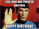 Star Trek Birthday Memes Live Long and Prosper Brother Happy Birthday Star Trek