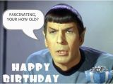 Star Trek Birthday Memes Star Trek Birthday Images Fascinating I thought Spock