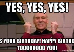 Star Trek Birthday Memes Yes Yes Yes It 39 S Your Birthday Happy Birthday