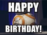Star Wars Birthday Meme Generator Happy Birthday Bb8 Star Wars Meme Meme Generator