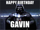 Star Wars Birthday Meme Generator Happy Birthday Gavin Star Wars Darth Vader Meme Generator
