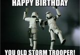 Star Wars Birthday Meme Generator Happy Birthday You Old Storm Trooper Star Wars Payday