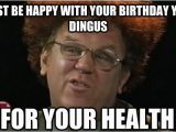 Steve Brule Birthday Card Just Be Happy with Your Birthday You Dingus for Your