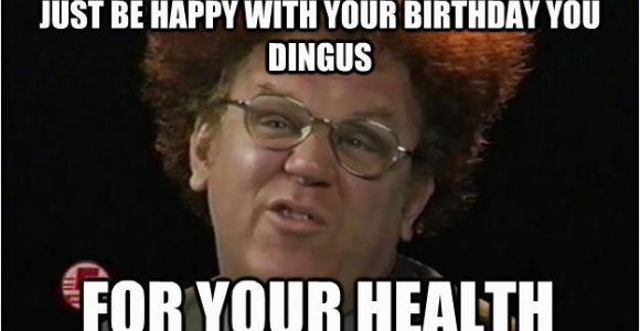 Steve Brule Birthday Card Just Be Happy with Your Birthday You Dingus for Your