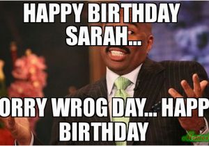 Steve Harvey Birthday Meme Happy Birthday Sarah sorry Wrog Day Happy Birthday