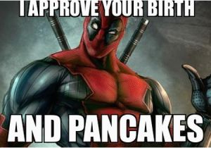 Superhero Birthday Meme Happy Birthday Deadpool I Approve Your Birth and