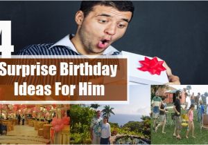 Surprise Birthday Gifts for Him Special Surprise Birthday Ideas for Him How to Surprise