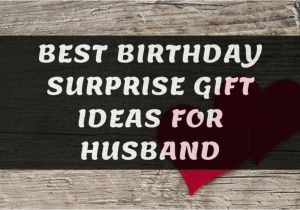 Surprise Birthday Gifts for Husband Useful Best Birthday Surprise Gift Ideas for Husband Nextdeal
