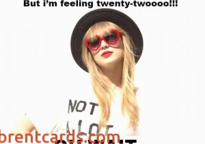 Taylor Swift Feeling 22 Singing Birthday Card 50 Elegant Feeling 22 Birthday Card withlovetyra Com