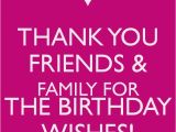 Thank U for Wishing Me Happy Birthday Quotes Thank You Friends Family for the Birthday Wishes Keep