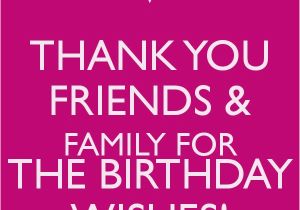 Thank U for Wishing Me Happy Birthday Quotes Thank You Friends Family for the Birthday Wishes Keep