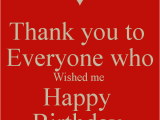 Thank U for Wishing Me Happy Birthday Quotes Thank You to Everyone who Wished Me Happy Birthday Poster
