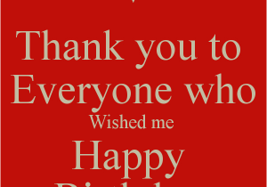 Thank U for Wishing Me Happy Birthday Quotes Thank You to Everyone who Wished Me Happy Birthday Poster