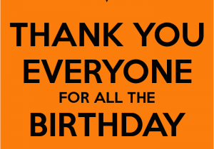 Thank You Everyone for Wishing Me A Happy Birthday Quotes Happy Birthday 4 0