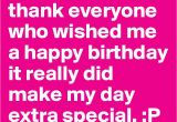 Thank You Everyone for Wishing Me A Happy Birthday Quotes I Would Like to Thank Everyone who Wished Me A Happy