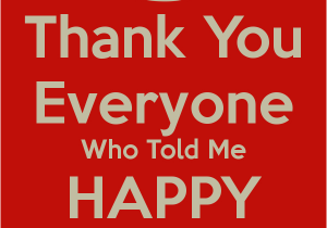 Thank You Everyone for Wishing Me A Happy Birthday Quotes Thank You Everyone Quotes Quotesgram