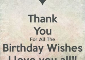 Thank You Everyone for Wishing Me A Happy Birthday Quotes Thanking You for Birthday Messages