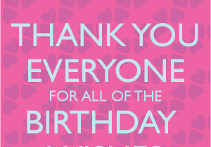 Thank You Everyone for Wishing Me A Happy Birthday Quotes Thanks for the Birthday Wishes Quotes Quotesgram