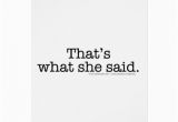 That S What She Said Birthday Card that 39 S What She Said Greeting Card Zazzle