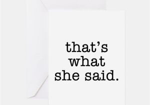 That S What She Said Birthday Card thats What She Said Greeting Cards Card Ideas Sayings