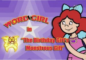 The Birthday Girl Wordgirl the Birthday Girl 39 S Monstrous Gift Wordgirl Wiki