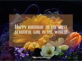 The Most Beautiful Happy Birthday Quotes Happy Birthday to the Most Beautiful Girl In the World