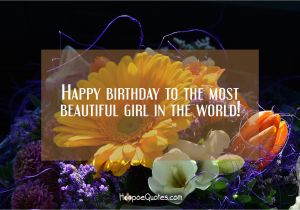 The Most Beautiful Happy Birthday Quotes Happy Birthday to the Most Beautiful Girl In the World