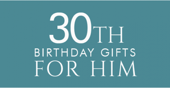 Thirtieth Birthday Presents for Him 30th Birthday Gifts at Find Me A Gift