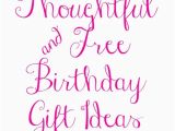 Thoughtful Birthday Gifts for Her thoughtful and Free Birthday Gift Ideas