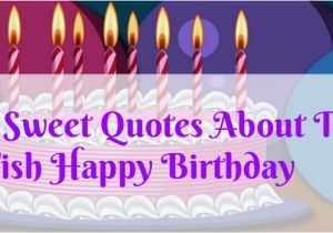 Top 10 Happy Birthday Quotes top 10 Sweet Quotes About to Wish Happy Birthday