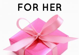 Top Ten Birthday Gifts for Her top 10 Birthday Gift Ideas for Her