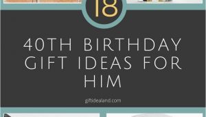 Trendy Birthday Gifts for Him 10 Stylish 40th Birthday Gift Ideas for Husband 2019