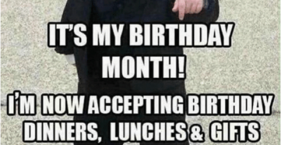 Upcoming Birthday Meme My Friends Its My Birthday Month Iminowacceptingbirthday