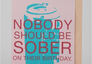 Urban Outfitters Birthday Cards Nobody Should Be sober Birthday Card Urban Outfitters