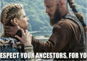 Vikings Birthday Meme Espect Yourancestors for Yo Etheresultofathousandlovi
