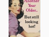 Vintage Birthday Cards for Her Another Year Older but Still Looking Hot Greeting Card