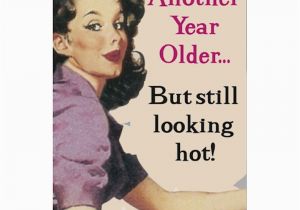 Vintage Birthday Cards for Her Another Year Older but Still Looking Hot Greeting Card