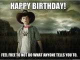 Walking Dead Birthday Memes Happy Birthday Feel Free to Not Do What Anyone Tells You