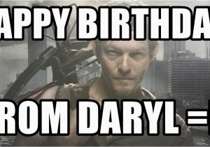 Walking Dead Birthday Memes Happy Birthday From Daryl D Daryl Dixon Walking Dead