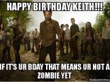 Walking Dead Birthday Memes Happy Birthday Keith if It 39 S Ur Bday that Means Ur Not