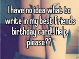 What Can I Write In A Birthday Card I Have No Idea What to Write In My Best Friends Birthday