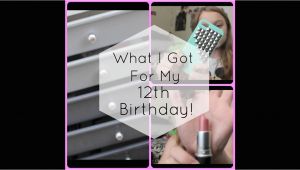 What Should I Get for My 12th Birthday Girl What I Got for My 12th Birthday Youtube
