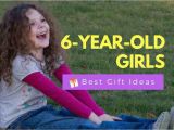 What to Buy A Six Year Old Birthday Girl 12 Best Gifts for A 6 Year Old Girl Fun Lovely